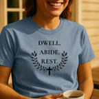 Dwell Abide Rest T-Shirt — Christian Faith Tee with Laurel & Cross