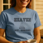 Heaven Not Harvard T-Shirt — Funny College Humor Tee for Grads & Students