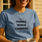 Raising World Changers T‑Shirt — Inspirational Parent & Teacher Tee