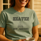Heaven Not Harvard T-Shirt — Funny College Humor Tee for Grads & Students