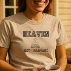 Heaven Not Harvard T-Shirt — Funny College Humor Tee for Grads & Students